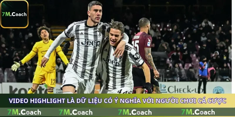 Video Highlight là dữ liệu có ý nghĩa với người chơi cá cược