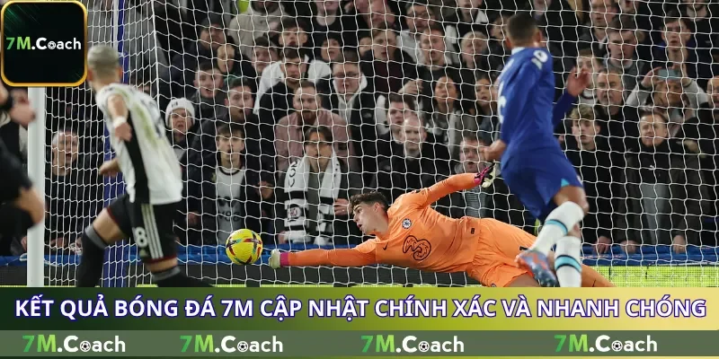 Kết Quả Bóng Đá 7M cập nhật chính xác và nhanh chóng