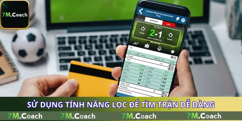 Sử dụng tính năng lọc để tìm trận dễ dàng