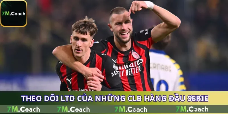 Theo dõi LTD của những CLB hàng đầu Serie A